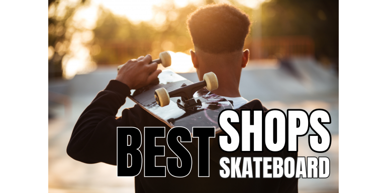 Les Meilleurs Skateshop en Ligne